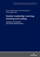 Vilma ¿Ydziunait¿, Vilma ¿Ydziunaite, Gerd-Bodo Von Carlsburg, Vaida Jurgil_, Vaida Jurgil¿, Vaida Jurgile... - Teacher Leadership: Learning, Teaching and Leading