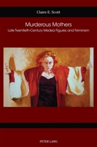 Claire E Scott, Claire E. Scott, Celia Applegate, Celia Applegate et al, Kai Evers, Susan Gustafson... - Murderous Mothers