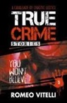 Romeo Vitelli - True Crime Stories You Won't Believe