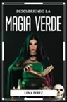 Lena Perez - DESCUBRIENDO LA MAGIA VERDE