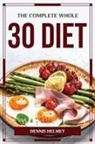 Dennis Helmet - The Complete Whole 30 Diet