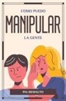 Pia Desfalto - COMO PUEDO MANIPULAR LA GENTE
