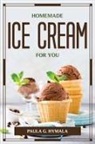 Paula G. Hymala - HOMEMADE ICE CREAM FOR YOU