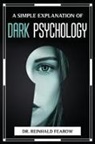 Reinhald Fearow - A SIMPLE EXPLANATION OF DARK PSYCHOLOGY