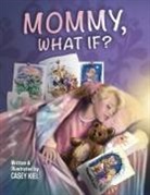 Casey Kiel - Mommy, What If?