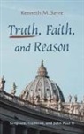 Kenneth M. Sayre - Truth, Faith, and Reason