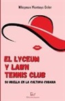 Montoya Deler, Whigman Montoya Deler, Jorge Venereo Tamayo - El Lyceum y Lawn Tennis Club