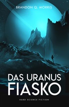 Brandon Q Morris, Brandon Q. Morris - Das Uranus-Fiasko