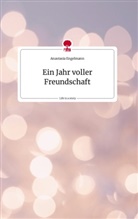 Anastasia Engelmann - Ein Jahr voller Freundschaft. Life is a Story - story.one