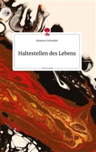 Johannes Schneider - Haltestellen des Lebens. Life is a Story - story.one