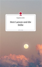 Magdalena Keller - Herr Larson und die Stille. Life is a Story - story.one