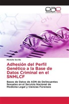 Michelle Sevilla - Adhesión del Perfil Genético a la Base de Datos Criminal en el SNMLCF