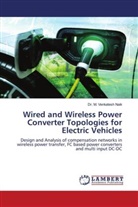Dr. M. Venkatesh Naik, M. Venkatesh Naik - Wired and Wireless Power Converter Topologies for Electric Vehicles