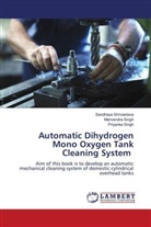 Sandhaya Shrivastava, Manvendra Singh, Priyanka Singh - Automatic Dihydrogen Mono Oxygen Tank Cleaning System