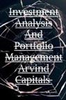 Arvind Upadhyay - Investment Analysis And Portfolio Management Arvind Capitals