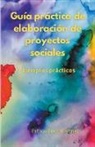 Patricia Buedo Martinez - Guía práctica de elaboración de proyectos sociales. Ejemplos prácticos