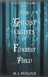 M. L. Bullock - The Ghost Lights of Forrest Field