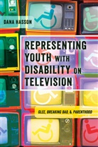 Dana Hasson, Shirley R. Steinberg - Representing Youth with Disability on Television