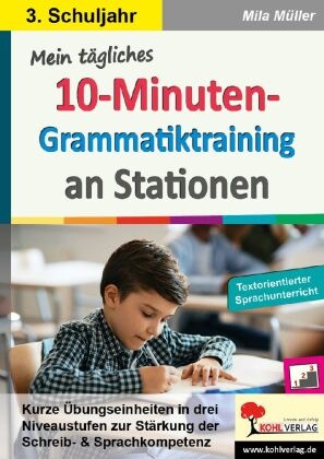 Mila Müller - Mein tägliches 10-Minuten-Grammatik-Training an Stationen / Klasse 3 Kurze Übungseinheiten in drei Niveaustufen zur Stärkung der Schreib- und Sprachkompetenz