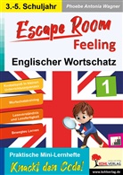 Autorenteam Kohl-Verlag, Phoebe Antonia Wagner - Escape Room Feeling ENGLISCHER WORTSCHATZ