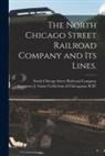 Lawrence J Gutter Collection of Chic, North Chicago Street Railroad Company - The North Chicago Street Railroad Company and Its Lines