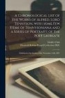 Elizabeth Robins Pennell Collection, Grolier Club - A Chronological List of the Works of Alfred, Lord Tennyson, With Some Few Items of Tennysoniana and a Series of Portraits of the Poet Laureate: Exhibi