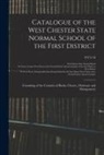 West Chester State Normal School, West Chester State Normal School Ann - Catalogue of the West Chester State Normal School of the First District: Consisting of the Counties of Bucks, Chester, Delaware and Montgomery; 1915/1