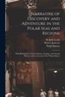 Robert Jameson, Hugh Murray, John Leslie - Narrative of Discovery and Adventure in the Polar Seas and Regions [microform]: With Illustrations of Their Climate, Geology, and Natural History; Wit