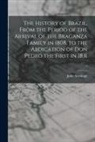 John Armitage - The History of Brazil, From the Period of the Arrival of the Braganza Family in 1808, to the Abdication of Don Pedro the First in 1831; 1