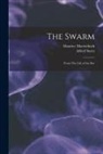 Maurice Maeterlinck, Alfred Tr Sutro - The Swarm: From The Life of the Bee