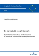 Hans-Markus Wagener - Die Normativität von Wettbewerb
