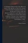 Charles Chauncy - A Sermon Preached the 18th of July, 1745. Being a Day Set Apart for Solemn Thanksgiving to Almighty God, for the Reduction of Cape-Breton by His Majes