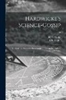 M. C. (Mordecai Cubitt) B. Cooke, J. E. (John Ellor) Taylor - Hardwicke's Science-gossip: an Illustrated Medium of Interchange and Gossip for Students and Lovers of Nature; 16