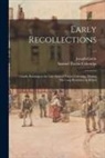 Samuel Taylor Coleridge, Joseph Cottle - Early Recollections; Chiefly Relating to the Late Samuel Taylor Coleridge, During His Long Residence in Bristol; v.1