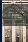 Gabriel Henry, Quebec (Province) Dept of Agriculture - The Construction and Internal Division of Creameries [microform]
