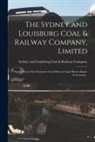 Sydney and Louisburg Coal &amp; Railway C - The Sydney and Louisburg Coal & Railway Company, Limited [microform]: Supply From Their Extensive Coal Mines in Cape Breton Island, Nova Scotia