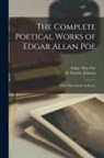 Edgar  Allan Poe, R. Brimley (Reginald Brimley) Johnson - The Complete Poetical Works of Edgar Allan Poe [microform]: With Three Essays on Poetry