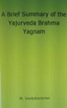 M. Venkataraman - A Brief Summary of the Yajurveda Brahma Yagnam