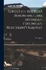 W. (Walter) Shanly - Report on the Port Huron and Lake Michigan ("Michigan Northern") Railway [microform]