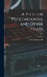 Henry Stephens Salt - A Plea for Vegetarianism, and Other Essays; 1886