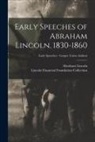 Abraham Lincoln, Lincoln Financial Foundation Collection - Early Speeches of Abraham Lincoln, 1830-1860; Early Speeches - Cooper Union Address