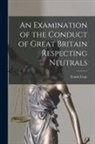 Tench Coxe - An Examination of the Conduct of Great Britain Respecting Neutrals [microform]