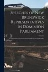 Anonymous - Speeches of New Brunswick Representatives in Dominion Parliament [microform]: in Opposition to the Government's Railway and Tariff Policy