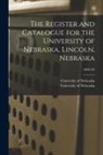 University of Nebraska (Lincoln Campus) - The Register and Catalogue for the University of Nebraska, Lincoln, Nebraska; 1904/05