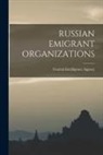 Central Intelligence Agency - Russian Emigrant Organizations