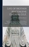 M. Paula Munster - Life of Mother Magdalene Daemen, O.S.F.: Foundress of the Congregation of the Franciscan Sisters of Penance and Christian Charity / Based Upon M. Paul
