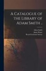 James Bonar, Adam Smith, Royal Economic Society (Great Britain) - A Catalogue of the Library of Adam Smith