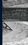 Alexander Von Humboldt, Otte&amp;, E. C. (Elise C. ). Otte&amp;769;, B. H. (Benjamin Horatio) Paul - Cosmos: a Sketch of a Physical Description of the Universe