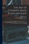 Hannah Glasse, University of Leeds Library - The Art of Cookery Made Plain and Easy: Which Far Exceeds Any Thing of the Kind yet Published ... To Which Are Added, by Way of Appendix, One Hundred