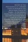 Anonymous - Report of the Proceedings at a Dinner Given in Honor of the Right Hon. Finlay of Nairn ... in the Middle Temple Hall on Tuesday, 27 May 1919, Together